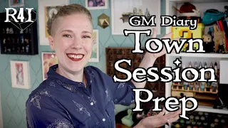 GM Diary: Town Session Prep