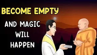 EMPTY YOUR MIND AND SEE MAGIC HAPPEN | Zen story | Buddhist story |