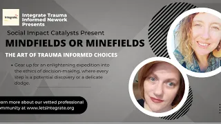 Mindfields and Minefields: The Art of Trauma-Informed Choices