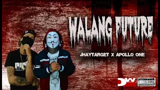 WALANG FUTURE  BY: #apolloOne x #jhaytarget