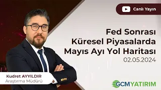 Fed sonrası Küresel Piyasalarda Mayıs Ayı Yol Haritası - 02 Mayıs 2024