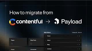 How to migrate from Contentful to Payload, a Next.js native CMS & app framework