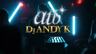 Dj Andy'K & ATB Remix 2023
