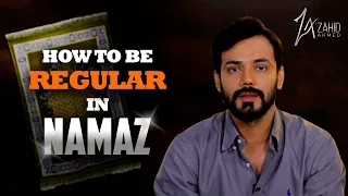 How To Be Regular In Namaz By Zahid Ahmed