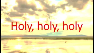 Holy holy holy (lyrics in video)