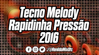 SET TECNO MELODY RAPIDINHA PRESSÃO 2016 (SEM VINHETAS)