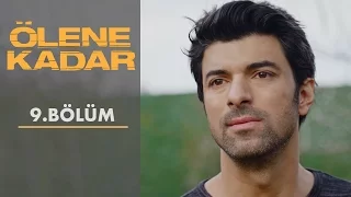 Ölene Kadar | 9.Bölüm