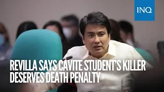 Revilla says Cavite student’s killer deserves death penalty | #INQToday