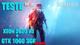 TESTE BATTLEFIELD V - GTX 1060 3GB (COLORFUL) + XEON E5 2620 V3