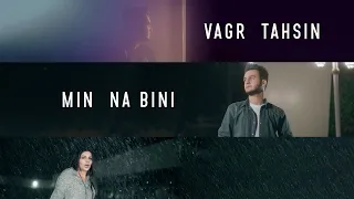 Vagr Tahsin - Min Nabini  ڤه گر ته حسين - من نابينى