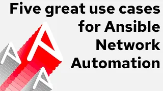 Five great use cases for Ansible Network Automation