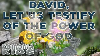 DAVID, LET US TESTIFY OF THE POWER OF GOD 🪨