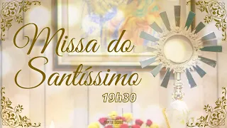 19h30 - Santa Missa com Benção do Santíssimo | Pe. José - 04/05/2023