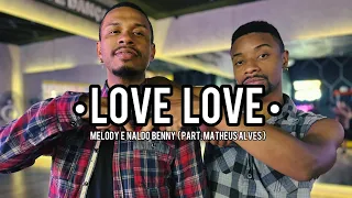 • LOVE LOVE • Melody e Naldo Benny  (part. Matheus Alves) coreografia