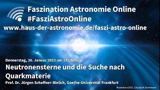 Neutronensterne und die Suche nach Quarkmaterie - Jürgen Schaffner-Bielich bei #FasziAstroOnline