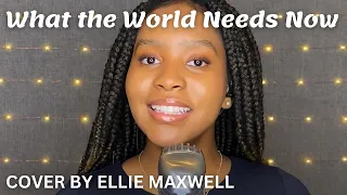 WHAT THE WORLD NEEDS | Dionne Warwick - Ellie Maxwell (cover)