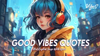 Good Vibes Quotes 🍀 Chill Spotify Playlist Covers | Romantic English Songs With Lyrics