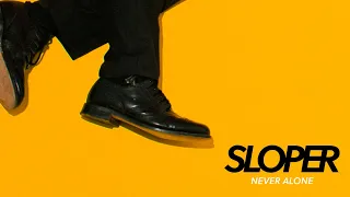 Sloper - Never Alone (Official Audio)