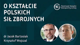 Jacek Bartosiak, Krzysztof Wojczal - O kształcie polskich Sił Zbrojnych