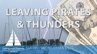 LEAVING PIRATES & THUNDERS - SwT 104 - SAILING TO SAN ANDRES