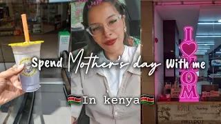 come spend MOTHER'S DAY with me In Nairobi || Vlog in Kenya