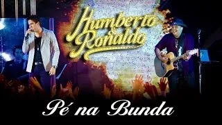 Humberto & Ronaldo - Pé Na Bunda - [DVD Romance] - (Clipe Oficial)