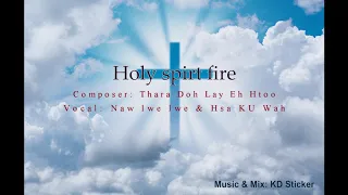 Karen gospel song "Holy Spirit Fire By Naw lwe lwe & sha ku wah