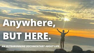 "Anywhere, But Here" - Ultramarathon Documentary; Suffering & Life.