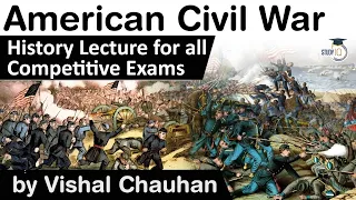 History of American Civil War - History lecture for all competitive exams