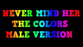 NEVER MIND HER - THE COLORS MALE VERSION KARAOKE