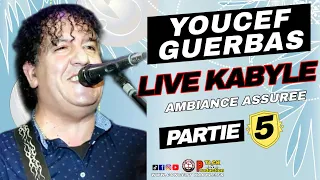 YOUCEF GUERBAS - MEILLEUR LIVE KABYLE ⵣ 🔥🎶 (Part-5) [ HD 2023 ]