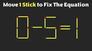 Matchstick Puzzles - Move 1 Stick To Fix The Equation - 0-5=1
