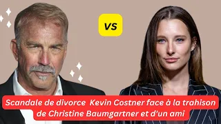 Scandale de divorce  Kevin Costner face à la trahison de Christine Baumgartner et d'un ami