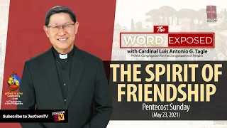 THE SPIRIT OF FRIENDSHIP - The Word Exposed with Cardinal Tagle (May 23, 2021)