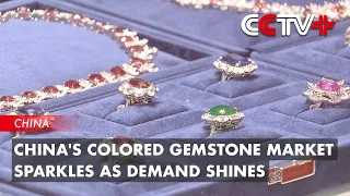 China's Colored Gemstone Market Sparkles as Demand Shines