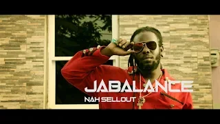 JABALANCE NAH SELLOUT OFFICIAL MUSIC VIDEO  2018