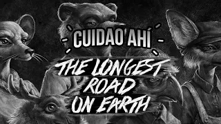 Cuidao Ahí... The Longest Road on Earth