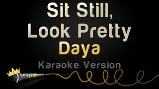 Daya - Sit Still, Look Pretty (Karaoke Version)