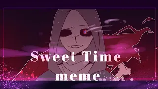 Sweet Time meme | UNDERTALE AU