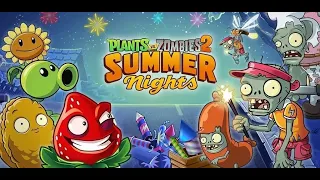 Plants vs Zombies 2 Summer Nights 1-8 /  Растения против Зомби 2 Летние ночи 1-8