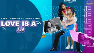 LOVE IS A LIE  (Official Video) DEEP SINGH ft. PREET SANDHU | NEW PUNJABI SONG 2023
