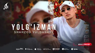 Shahzod Yuldashev - Yolg'izman (Премьера трека 2022)