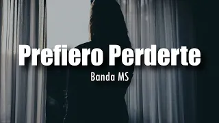 [LETRA] Banda MS - Prefiero Perderte