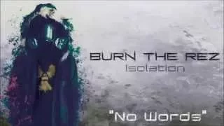 Burn the Rez - "No Words" *NEW