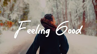 Feeling Good ✨ Comfortable music for a positive feeling | Acoustic/Indie/Pop/Folk Playlist