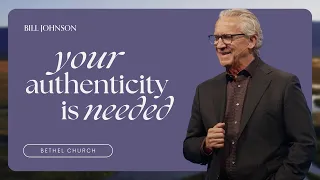 How the Renewed Mind Empowers Authenticity - Bill Johnson Sermon | Bethel Church