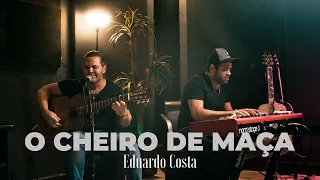 O CHEIRO DE MAÇÃ | Eduardo Costa