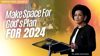 GGA Jakarta 31 Desember 2023  | Ps Indri Gautama - Make Space For God’s Plan for 2024