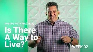 Is There A Way to Live? | Making Faith Magnetic | Grace Church