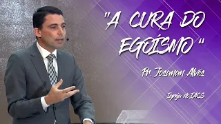 Pr. JOSANAN  ALVES - A CURA DO EGOÍSMO